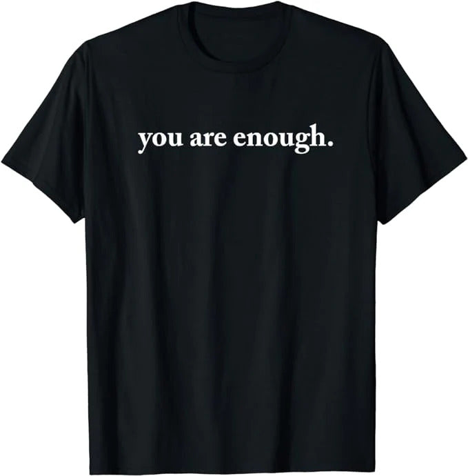 you are enough t-shirt