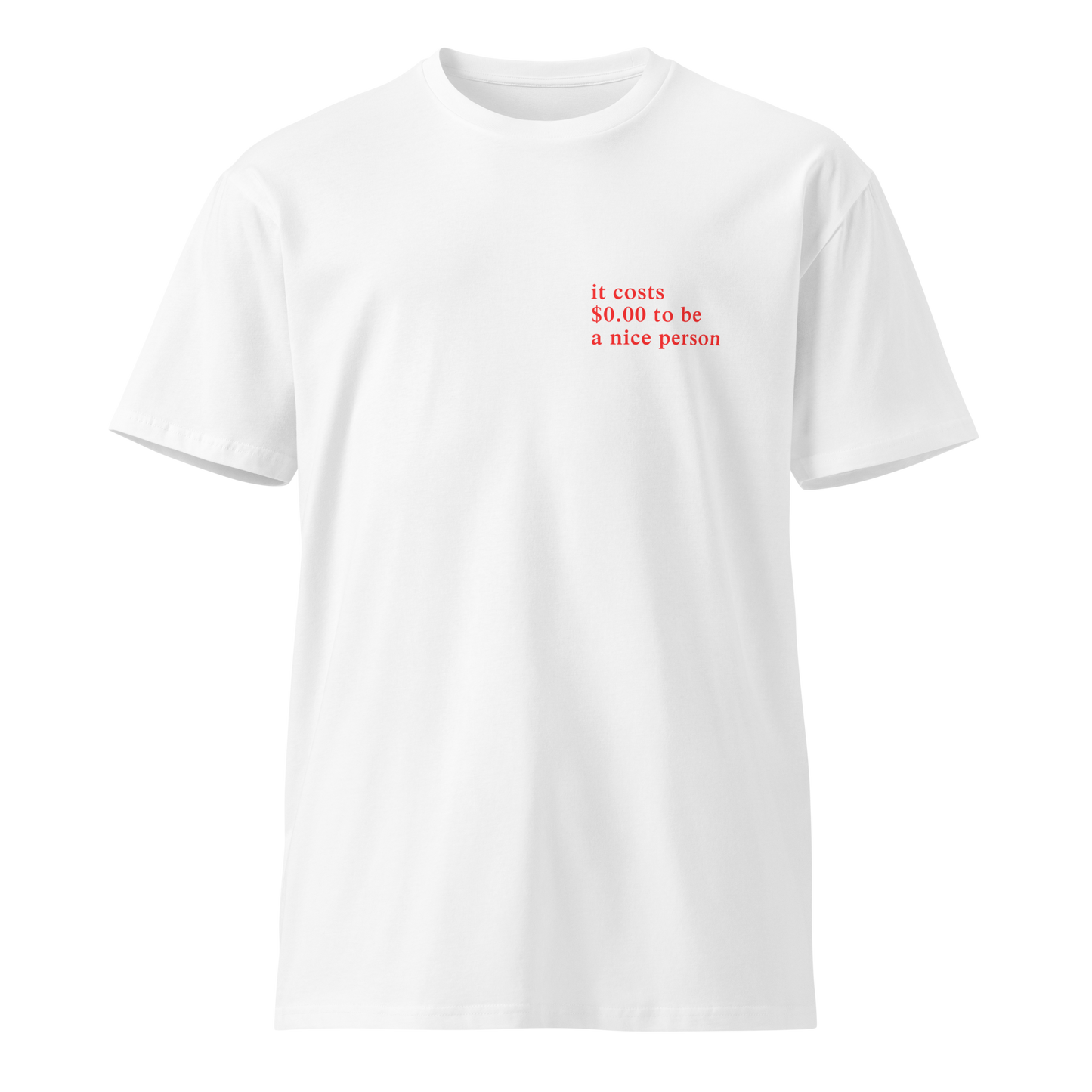 it costs $0 to be a kind person t-shirt